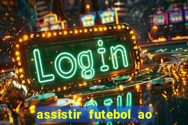 assistir futebol ao vivo multi canais